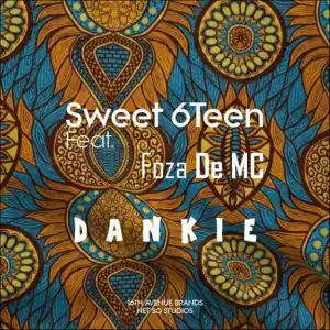 Sweet 6Teen - Dankie Ft. Foza De MC